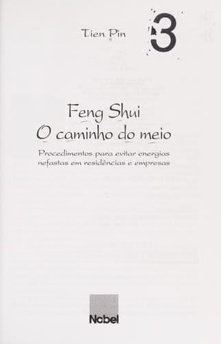 Feng shui: o caminho de meio : procedimentos para evitar energias nefastas em residências e empresas