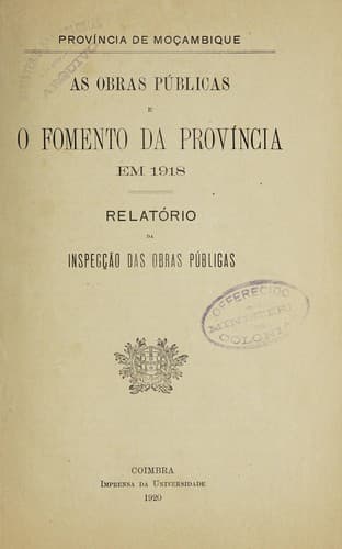 As obras públicas e o fomento da provincia em 1918: relatório da inspec̦c̃ao das obras públigas