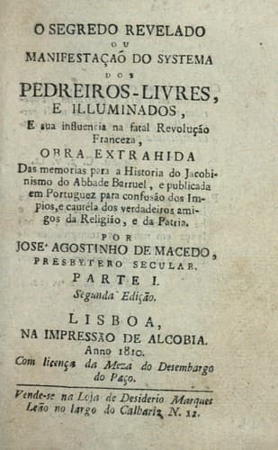 O segredo revelado: ou, Manifestação do systema dos pedreiros livres, e illuminados, e sua influencia na fatal revolução franceza