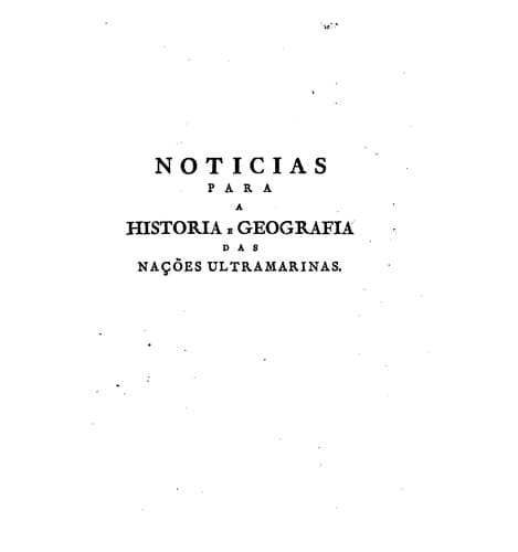 Collecção de noticias para e historia e geografia das nações ultramarinas