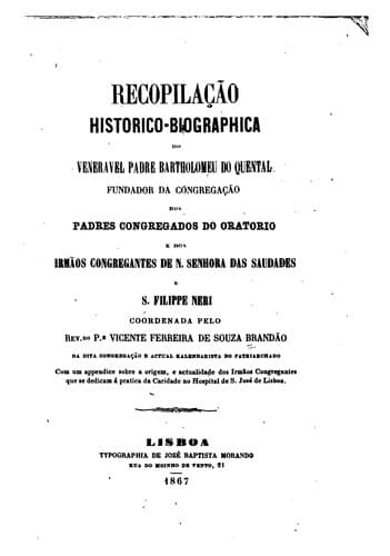Recopilação historico-biographica do veneravel padre Bartholomeu do Quental: fundador da ...