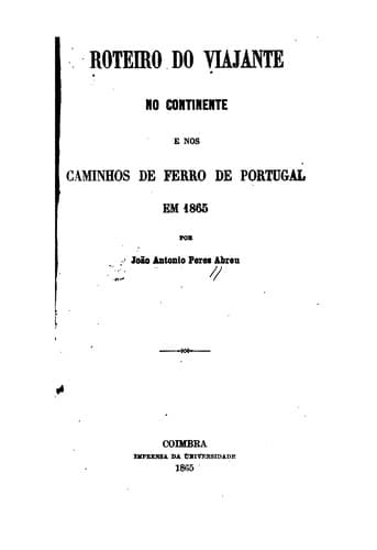 Roteiro do viajante no continente: e nos caminhos de ferro de Portugal em 1865