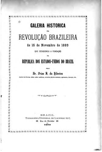 Galeria histórica de revolução brasileira do 15 de novembro de 1889: que occasionou a fundação ...