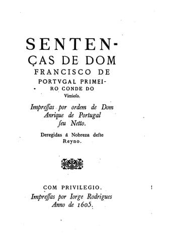 Sentenças de D. Francisco de Portugal, I.o conde do Vimioso, seguidas das suas poesias ...