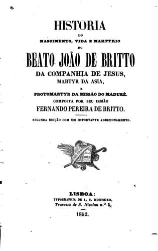 Historia do nascimento, vida e martyrio de Beato Joâo de Britto: da ...