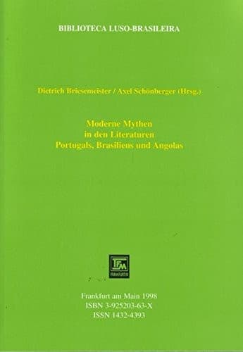 Moderne Mythen in den Literaturen Portugals, Brasiliens und Angolas
