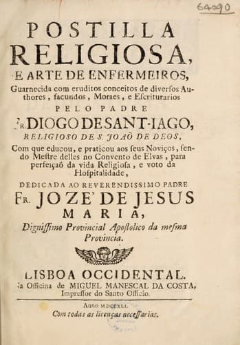 Postilla religiosa, e arte de enfermeiros, guarnecida com eruditos conceitos de diversos authores. Facundos, moraes, e escriturarios