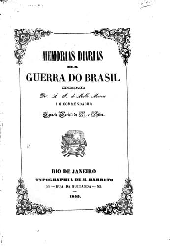 Memorias diarias da guerra do Brasil por espaço de nove annos: começando em 1630 deduzidas das ...