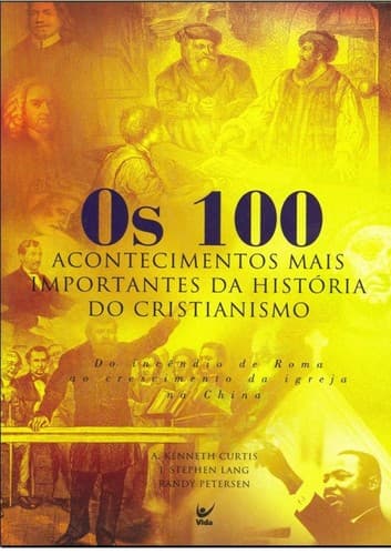 Os 100 acontecimentos mais importantes da história do cristianismo: do incêndio de Roma ao crescimento na China