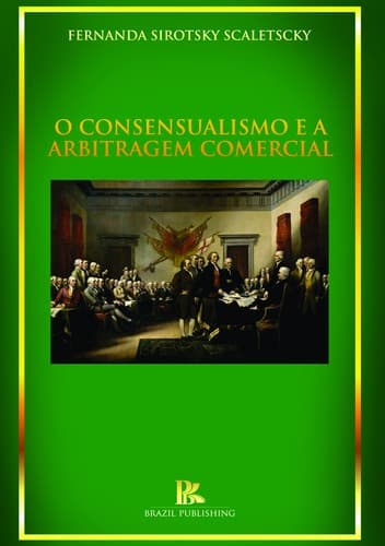 O consensualismo e a arbitragem comercial