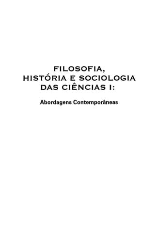 Filosofia, historia e sociologia das ciencias I: abordagens contemporaneas