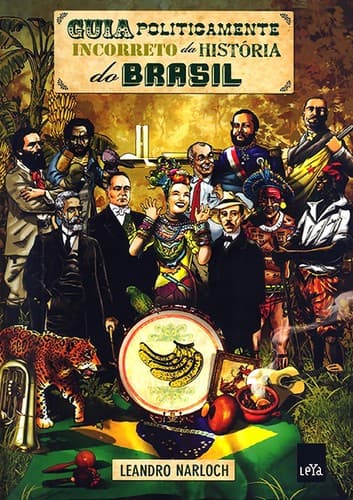 Guia politicamente incorreto da história do Brasil