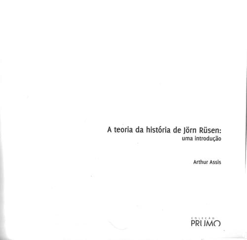 A teoria da história de Jön Rüsen: uma introduca̧õ