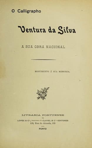 O calligrapho Ventura da Silva: a sua obra nacional : monumento á sua memoria