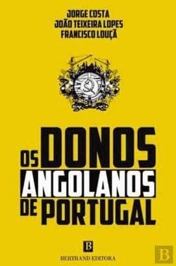 Os Donos Angolanos de Portugal