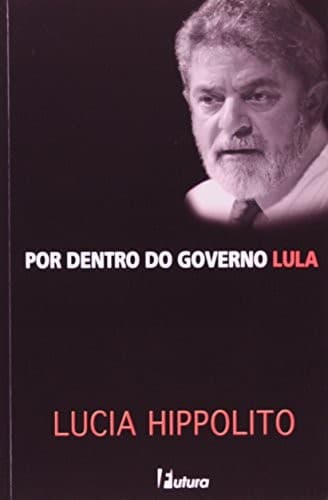 Por dentro do governo Lula: anotações num diário de bordo