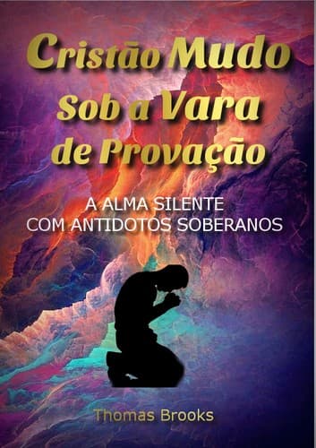 Cristão Mudo sob a Vara de Provação: A Alma Silente com Antídotos Soberanos
