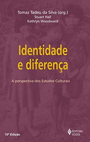 Identidade e Diferença. A Perspectiva dos Estudos Culturais