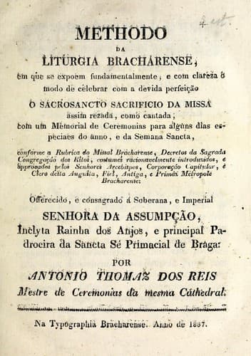 Methodo da liturgia bracharense: em que se expoem fundamentalmente, e com clareza o modo de celebrar com a devida perfeicão o sacrosancto sacrificio da missa ...