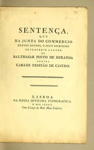 Sentença, que na Junta do Commercio destes reinos, e seus dominios se proferio a favor de Balthazar Pinto de Miranda contra Carlos Tristão de Castro