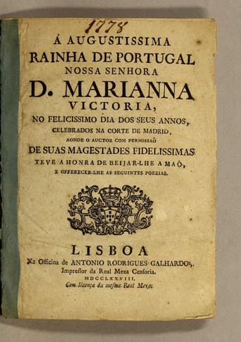 Á augustissima rainha de Portugal nossa senhora D. Marianna Victoria: no felicissimo dia dos seus annos, celebrados na corte de Madrid, aonde o auctor com permissaõ de suas magestades fidelissimas teve a honra de Beijar-lhe a maõ, e offerecer-lhe as seguintes poezias