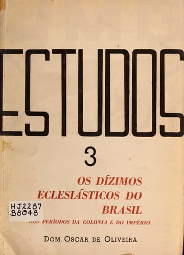 Os dízimos eclesiásticos do Brasil: nos períodos da Colônia e do Império.