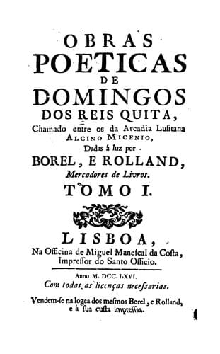 Obras poeticas de Domingos dos Reis Quita, chamado entre os da Arcadia lusitana Alcino Micenio ...