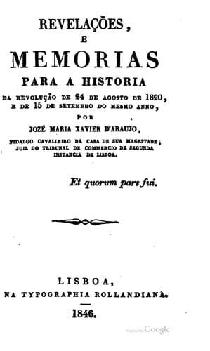 Revelac̜ões, e memorias para a historia da revoluc̜ão de 24 de agosto de 1820, e de 15 de setembro do mesmo anno