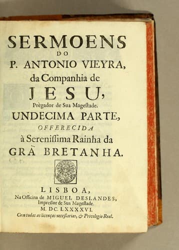 Sermoens do P. Antonio Vieyra, da Companhia de Jesu, prègador de Sua Magestade. Undecima parte