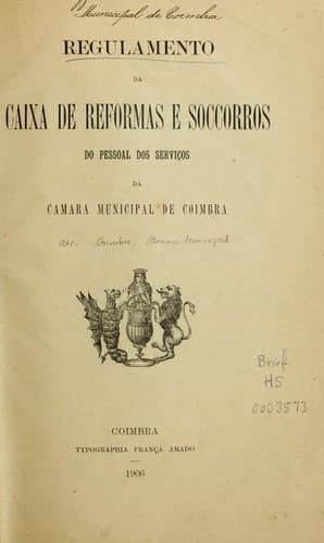 Regulamento da Caixa de Reformas e Socorros do Pessõal dos Serviços da Camara Municipal de Coimbra