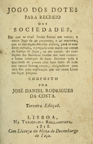 Jogo dos dotes, para recreio das sociedades: em que se tirão lindas sortes em verso : e outro jogo de 40 perguntas, e 40 respostas, que se daõ separadas com o livro, para se usar delle cortado, e pregado com massa nas costas de cartas de jogar, ou em cartão ...