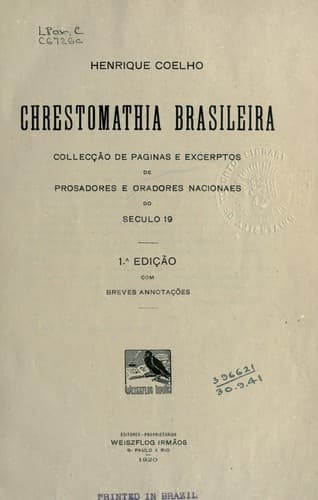 Chrestomathia brasileira: colleção de paginas e excerptos de prosadores e oradores nacionaes do seculo 19 ... com breves annotações