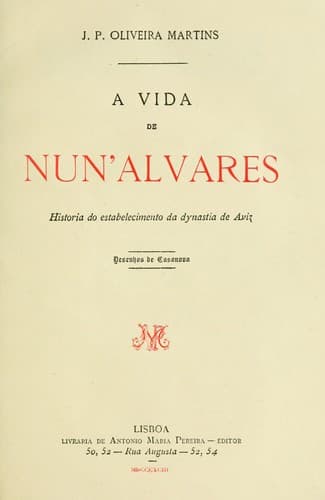 A vida de Nun' Alvares: historia do estabelecimento da dynastia de Aviz