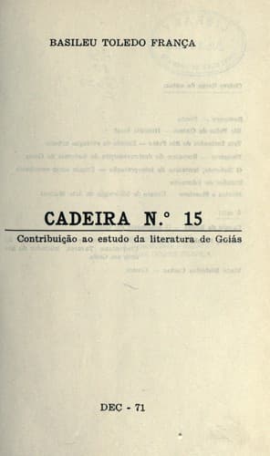 Cadeira no 15 [i.e. número quinze]: contribuição ao estudo da literatura de Goiás