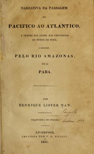 Narrativa da passagem do Pacifico ao Atlantico. a travez das Andes nas provincias do norte do Peru
