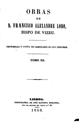 Obras de d. Francisco Alexandre Lobo, bispo de Vizeu.