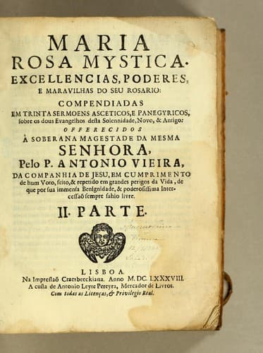 Maria rosa mystica: Excellencias, poderes, e maravilhas do seu rosario: compendiadas em trinta sermoens asceticos, e panegyricos, sobre os dous evangelhos desta solennidade, novo, & antigo