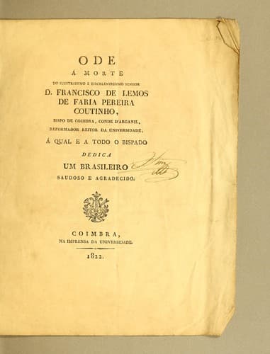 Ode á morte do ilustrissimo e eiscelentissimo [sic] senhor D. Francisco de Lemos de Faria Pereira Coutinho: bispo de Coimbra, conde d'Arganil, reformador reitor da universidade, á qual e a todo o bispado