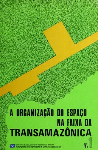 A Organização do espaço na faixa da Transamazônica