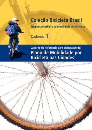 Caderno de referência para elaboração de plano de mobilidade por bicicleta nas cidades