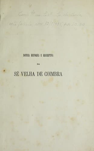 Noticia historica e descriptiva da se velha de Coimbra: com uma photographia