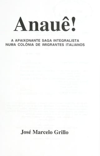 Anauê!: a apaixonante saga integralista numa colônia de imigrantes italianos