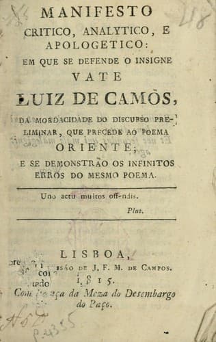 Manifesto critico, analytico, e apologetico: em que se defende o insigne vate Luiz de Camõs [sic], da mordacidade do discurso preliminar, que precede ao poema Oriente, e se demonstrão os infinitos erros do mesmo poema.