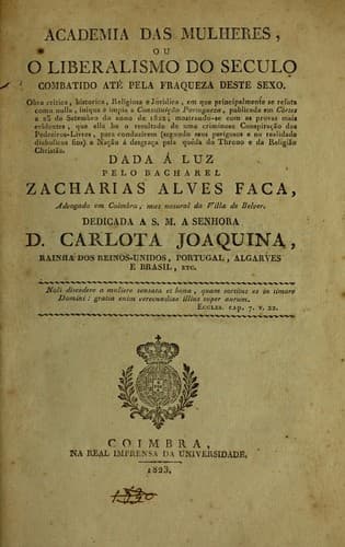 Academia das mulheres, ou O liberalismo do século, combatido até pela fraqueza deste sexo ...