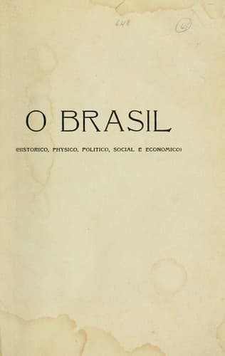 O Brasil: (historico, physico, politico, social e economico)