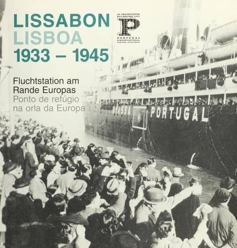 Lissabon 1933-1945: Fluchstation am Rande Europas : eine Dokumentationsausstellung des Goethe-Instituts Lissabon 9. October - 30. November 1997 im Museum Judengasse Frankfurt am Main = Lisboa 1933-1945 : ponto de refúgio na orla da Europa : uma exposição documental do Goethe-Institut Lissabon 9 de outubro - 30 de novembro 1997 no Museum Judengasse Frankfurm am Main