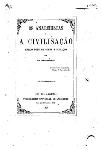 Os anarchistas e a civilisação: ensaio politico sobre a situação, por um pernambucano