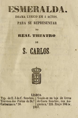 Esmeralda: drama lyrico em 4 actos, para se representar no Real Theatro de S. Carlos.