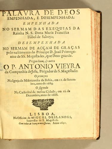 Palavra de Deos empenhada, e desempenhada: empenhada no sermam das exequias da rainha N. S. Dona Maria Francisca Isabel de Saboya; desempenhada no sermam de acçam de graças pelo nascimento do principe D. Joaõ primogenito de SS. Magestades, que Deos guarde