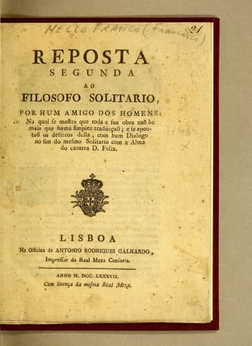 Reposta segunda ao Filosofo solitario: por hum amigo dos homens: na qual se mostra que toda a sus obra naõ he mais que huma simplez traducçaõ; e se apontaõ os defeitos della, com hum dialogo no fim do mesmo Solitario com a alma do caturra D. Felix